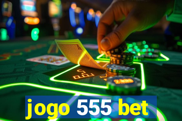 jogo 555 bet