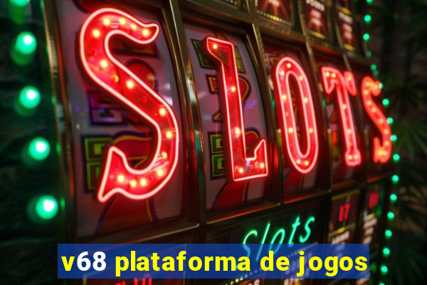 v68 plataforma de jogos