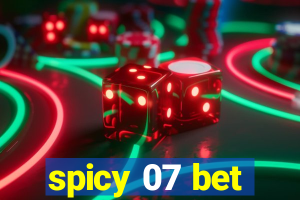 spicy 07 bet