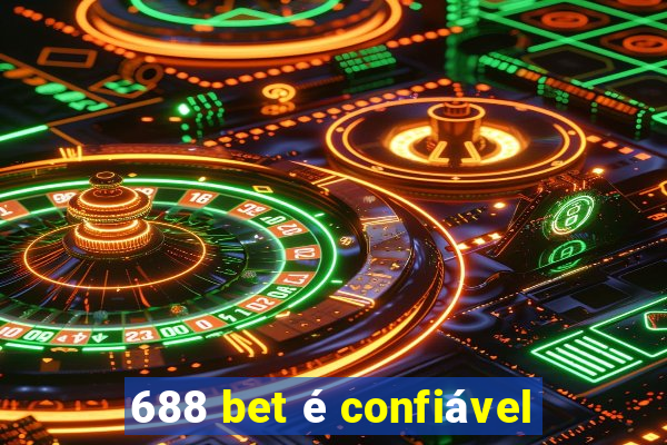 688 bet é confiável