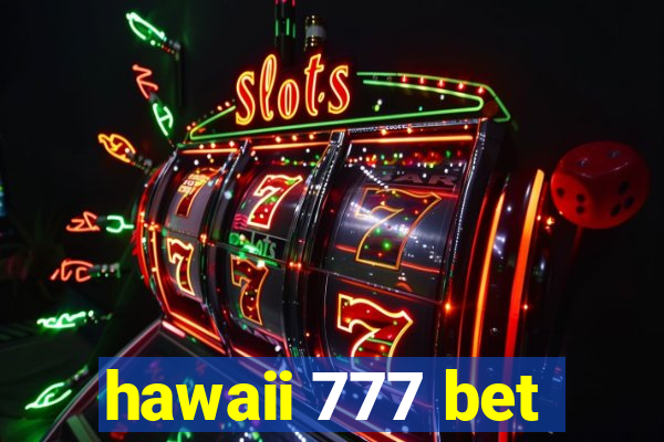 hawaii 777 bet