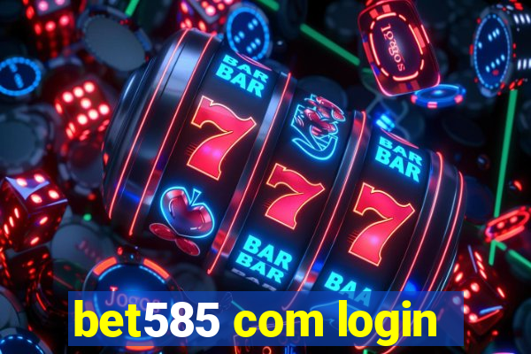 bet585 com login