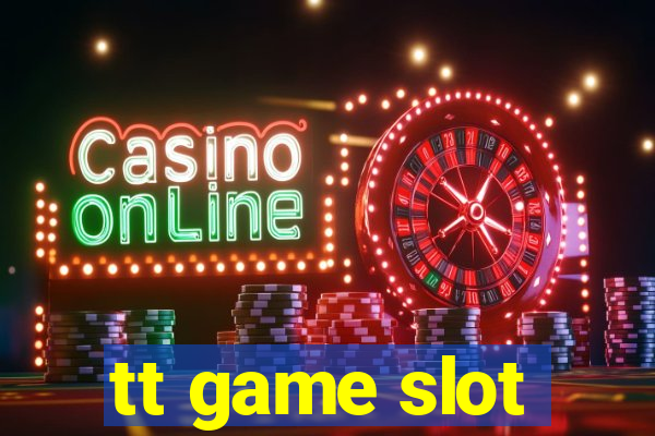 tt game slot