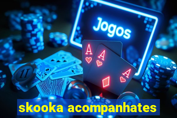 skooka acompanhates