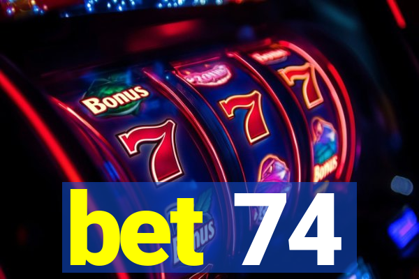 bet 74