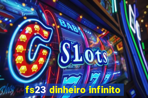 fs23 dinheiro infinito