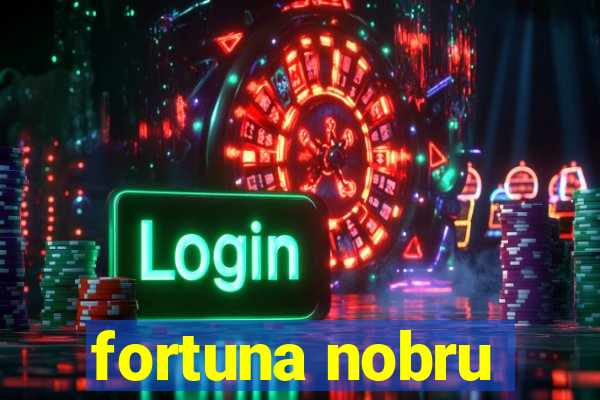 fortuna nobru