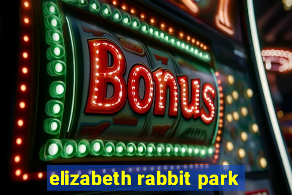 elizabeth rabbit park