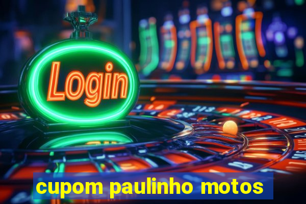 cupom paulinho motos