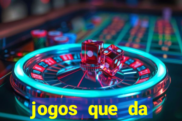 jogos que da dinheiro sem depositar