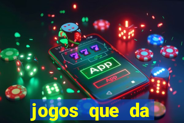 jogos que da dinheiro sem depositar