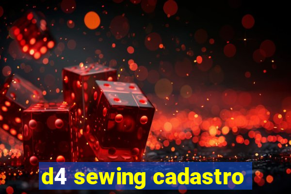 d4 sewing cadastro