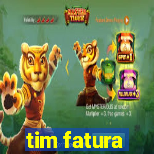 tim fatura