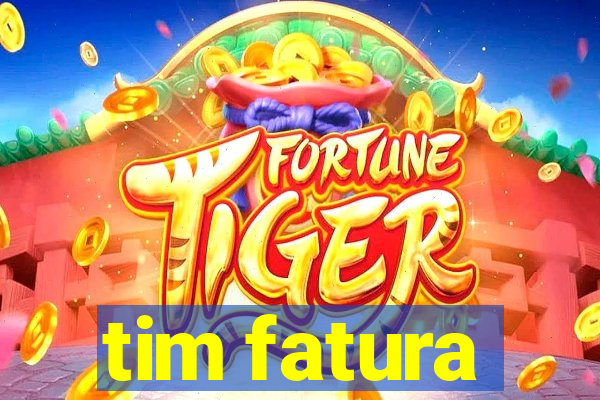 tim fatura