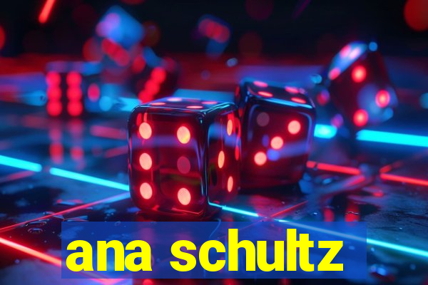 ana schultz