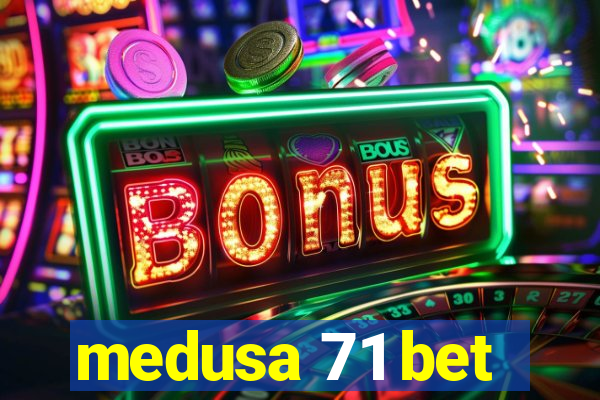 medusa 71 bet