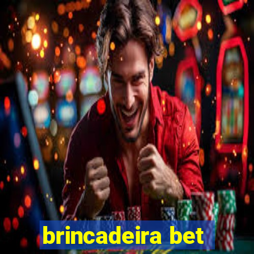 brincadeira bet