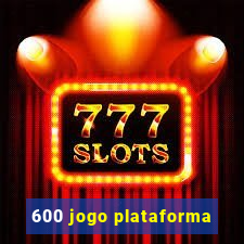 600 jogo plataforma