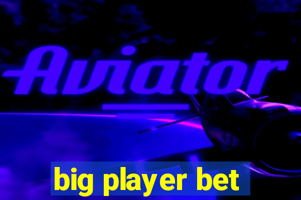 big player bet