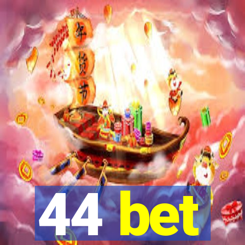 44 bet