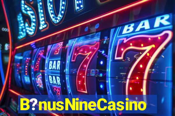 B?nusNineCasino