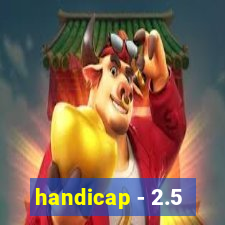 handicap - 2.5