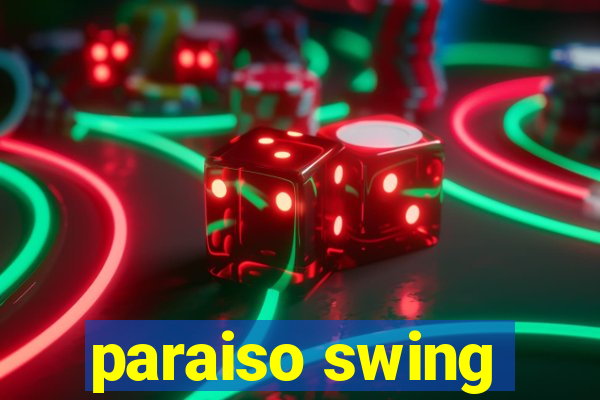 paraiso swing