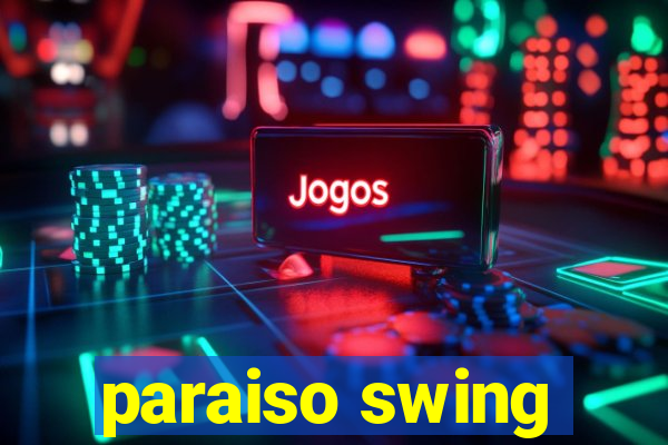 paraiso swing