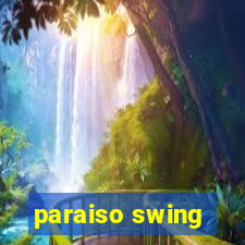 paraiso swing