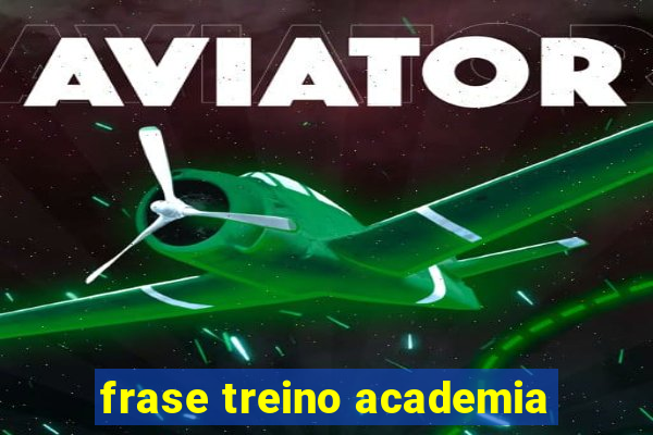 frase treino academia