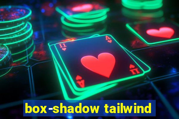 box-shadow tailwind