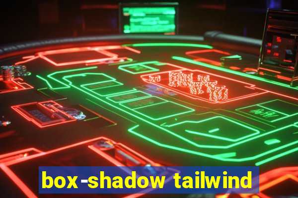 box-shadow tailwind