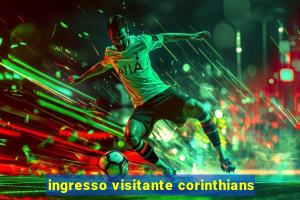 ingresso visitante corinthians