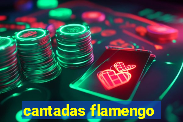 cantadas flamengo