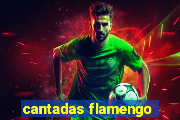 cantadas flamengo