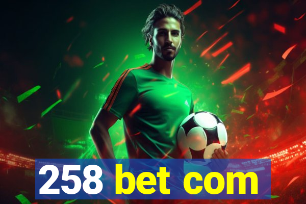 258 bet com