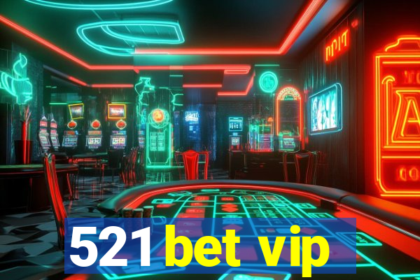 521 bet vip