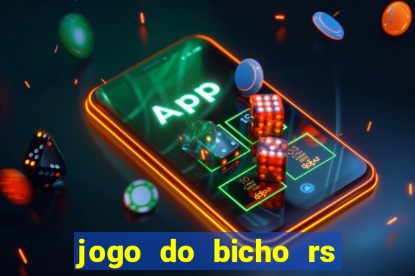 jogo do bicho rs resultado certo de hoje 14h 18h rj hoje