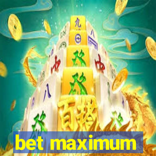 bet maximum