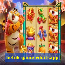 betok game whatsapp