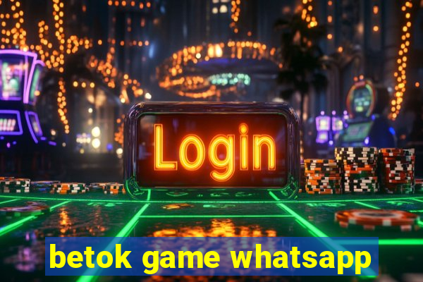 betok game whatsapp