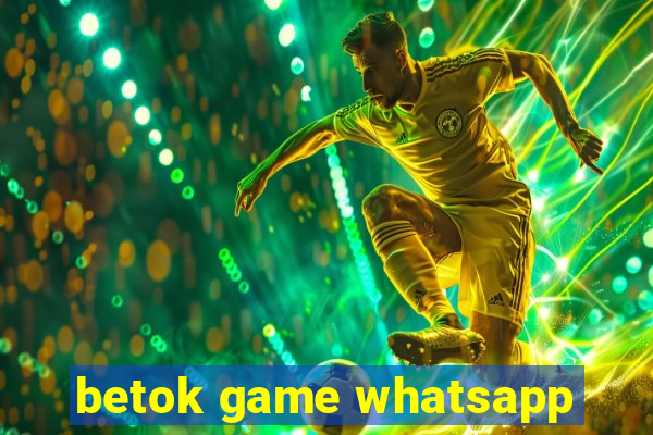 betok game whatsapp