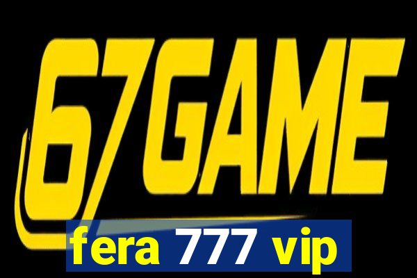 fera 777 vip