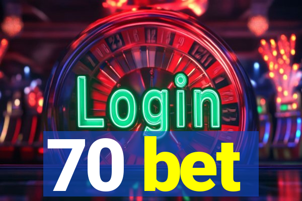 70 bet