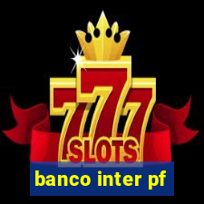 banco inter pf