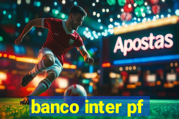 banco inter pf