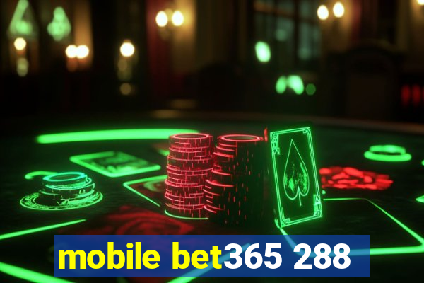 mobile bet365 288