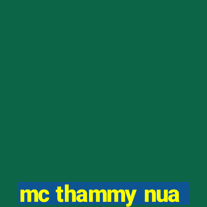 mc thammy nua