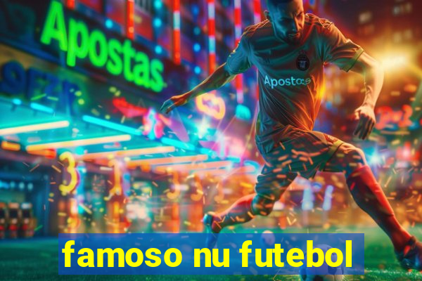 famoso nu futebol