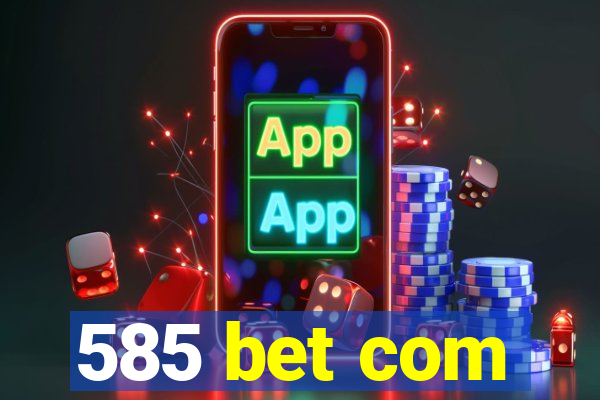 585 bet com